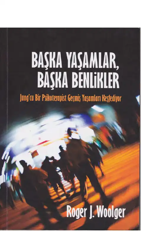 Başka Yaşamlar Başka Benlikler — Roger J. Woolger