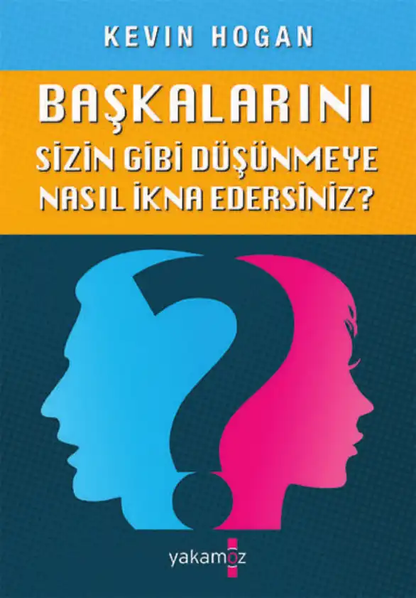Başkalarını Sizin Gibi Düşünmeye Nasıl İkna Edersiniz — Kevin Hogan