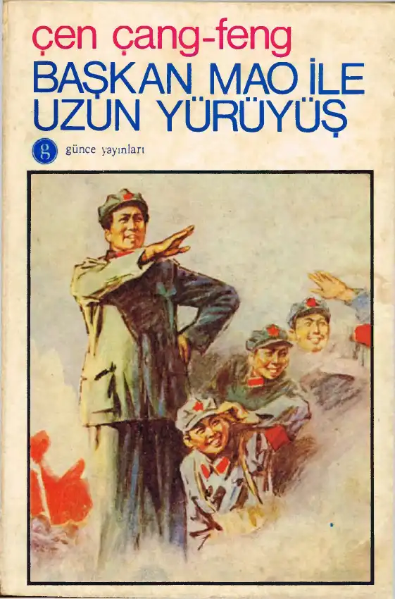 Başkan Mao İle Uzun Yürüyüş Günce — Çen Çang-Feng