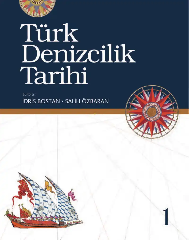 Başlangıçtan XVII. Yüzyılın Sonuna Kadar Türk Denizcilik Tarihi — İdris Bostan, Salih Özbaran
