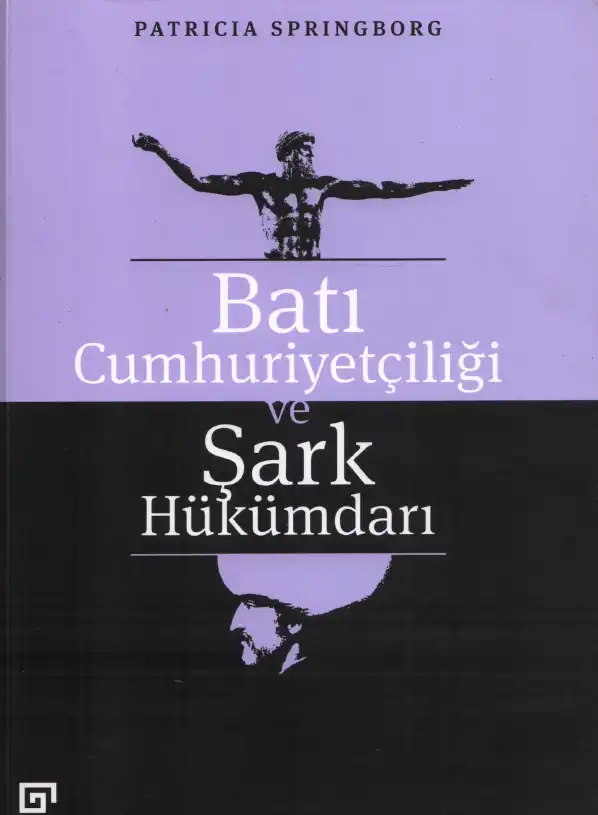 Batı Cumhuriyetçiliği ve Şark Hükümdarı — Patricia Springborg