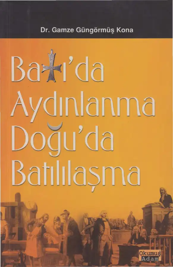 Batı'da Aydınlanma Doğu'da Batılılaşma — Gamze Güngörmüş Kona
