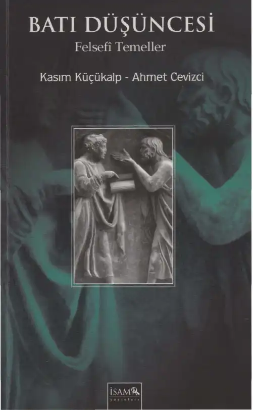 Batı Düşüncesi - Felsefi Temeller — Kasım Küçükalp, Ahmet Cevizci