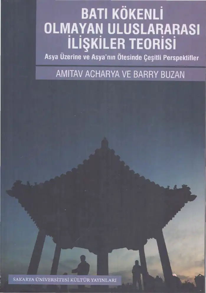 Batı Kökenli Olmayan Uluslararası İlişkiler Teorisi — Amitav Acharya