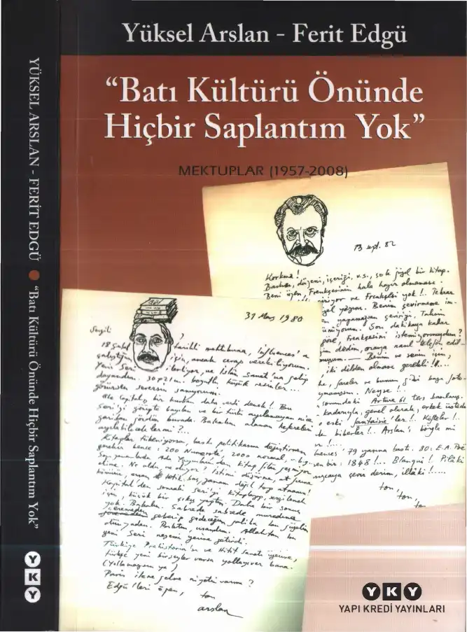 "Batı kültürü önünde hiçbir saplantım yok" Mektuplar 1957-2008 — Yüksel Arslan, Ferit Edgü