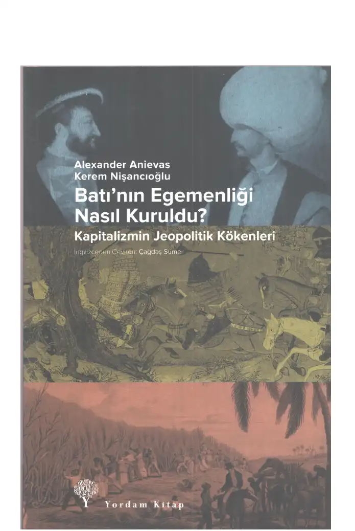 Batı'nın Egemenliği Nasıl Kuruldu — Alexander Anievas ve Kerem Nişancıoğlu