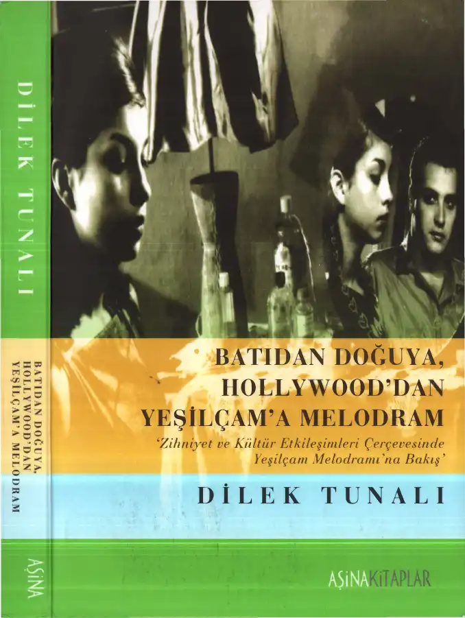 Batıdan Doğuya, Hollywood'dan Yeşilçam'a Melodram — Dilek Tunalı