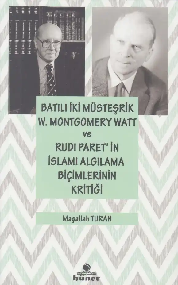 Batılı İki Müsteşrik W. Montgomery Watt ve Rudi Paret'in İslamı Algılama Biçimlerinin Kritiği — Maşallah Turan