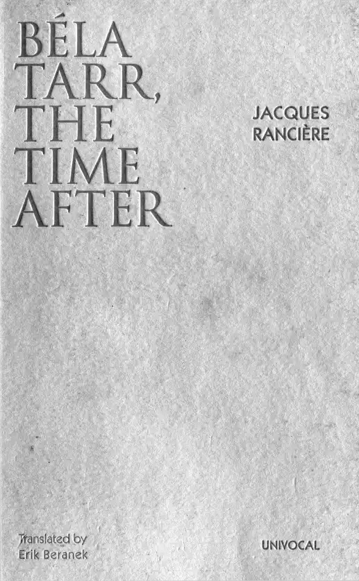 Bela Tarr: The Time After — Jacques Ranciere
