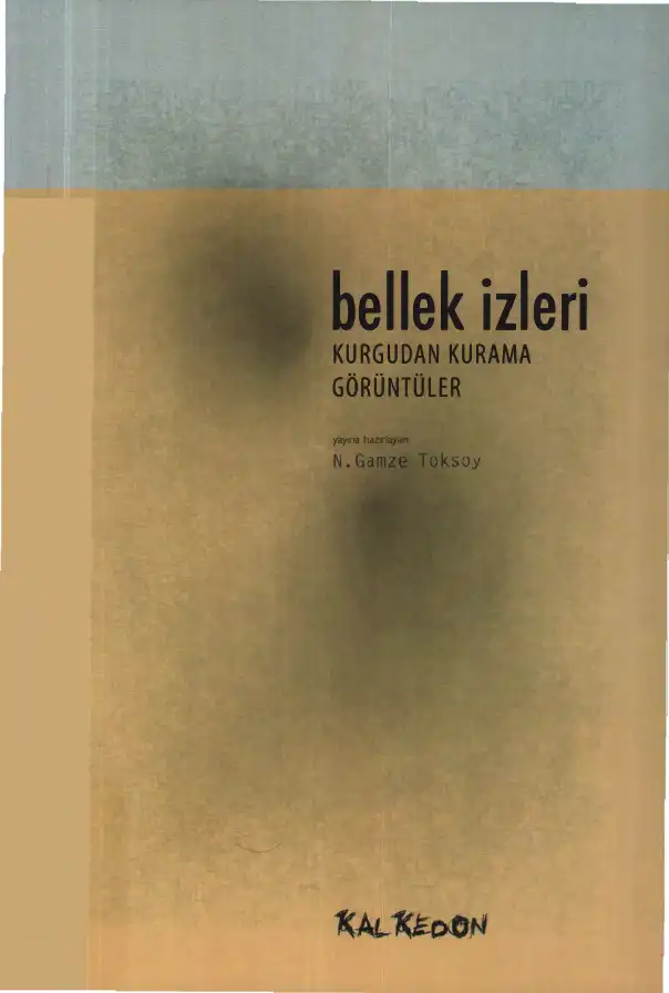 Bellek İzleri: Kurgudan Kurama Görüntüler — N. Gamze Toksoy