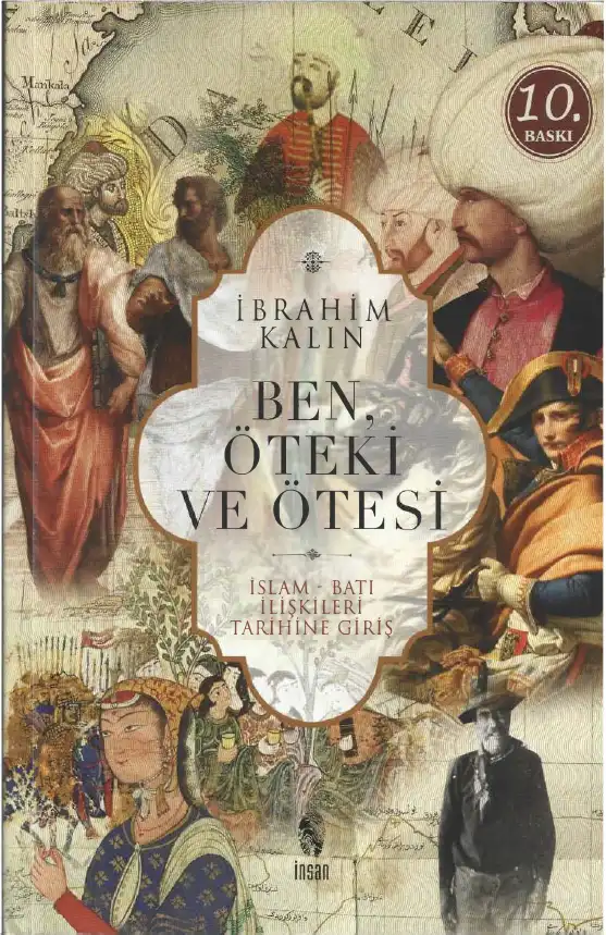Ben, Öteki ve Ötesi: İslam-Batı İlişkileri Tarihine Giriş — John L. Esposito, İbrahim Kalın