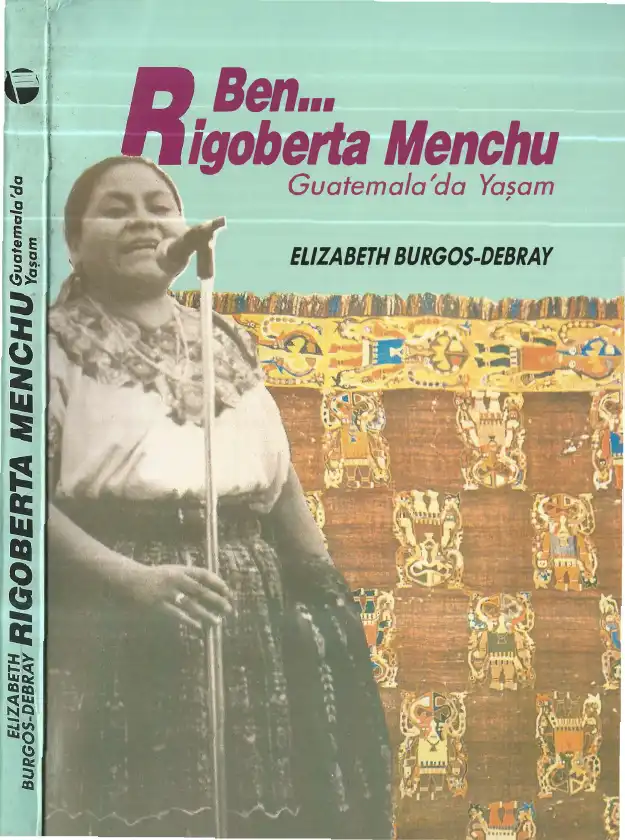 Ben, Rigoberta Menchu — Elizabeth Burgos-Debray