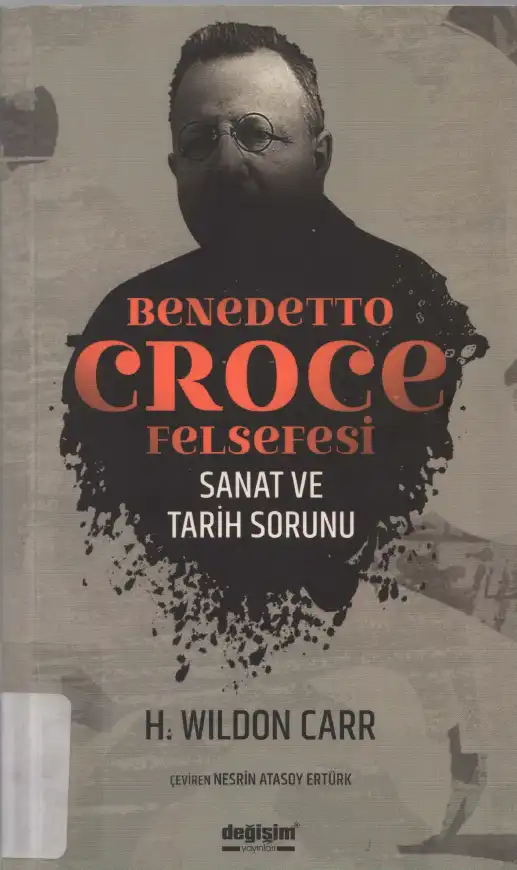 Benedetto Croce Felsefesi Sanat ve Tarih Sorunu — H. Wildon Carr