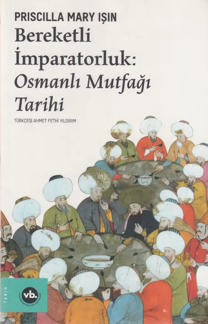 Bereketli İmparatorluk: Osmanlı Mutfağı Tarihi — Priscilla Mary Işın