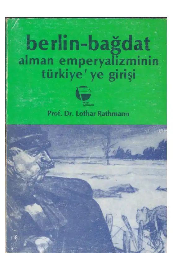 Berlin - Bağdat: Alman Emperyalizminin Türkiye'ye Girişi — Lothar Rathmann