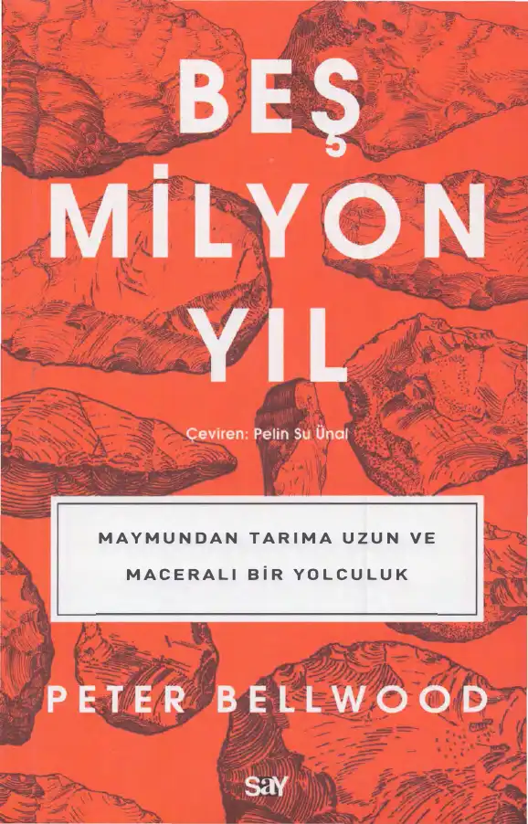 Beş Milyon Yıl: Maymundan Tarıma Uzun ve Maceralı Bir Yolculuk — Peter Bellwood