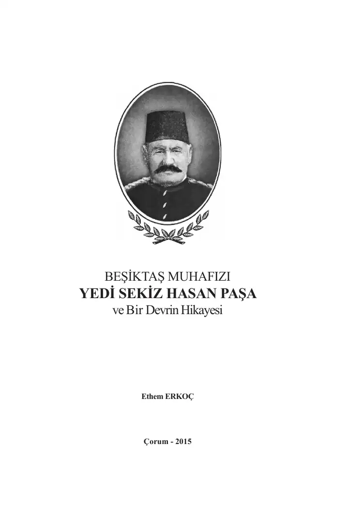 Beşiktaş Muhafızı Yedi Sekiz Hasan Paşa ve Bir Devrin Hikayesi — Ethem Erkoç