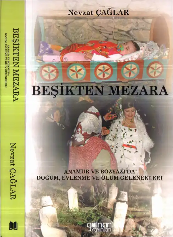 Beşikten Mezara Anamur ve Bozyazı'da Doğum, Evlenme ve Ölüm Gelenekleri — Nevzat Çağlar