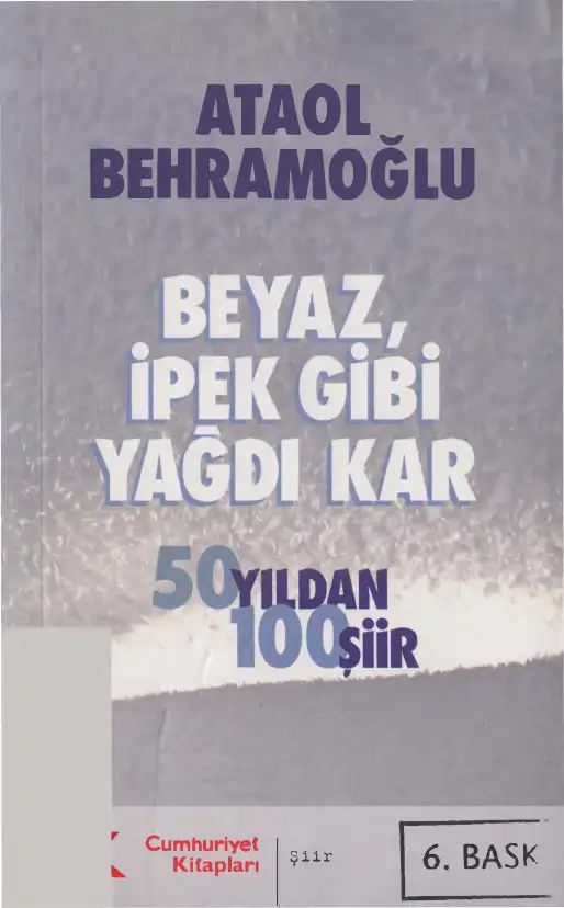 Beyaz İpek Gibi Yağdı Kar Cumhuriyet — Ataol Behramoğlu