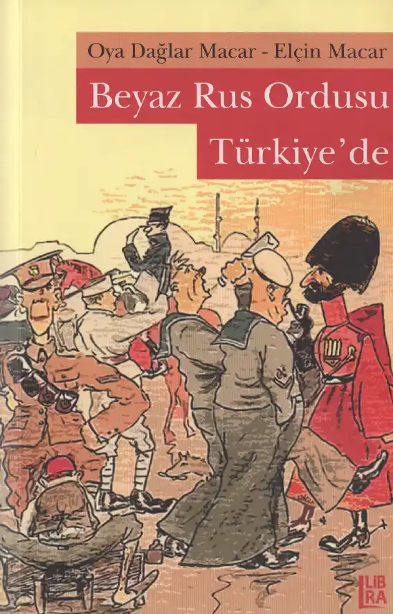 Beyaz Rus Ordusu Türkiye'de — Oya Dağlar Macar, Elçin Macar
