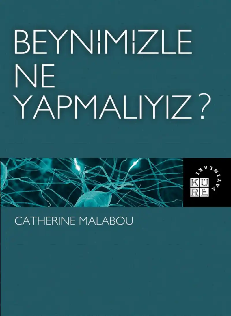 Beynimizle Ne Yapmalıyız? — Catherine Malabou