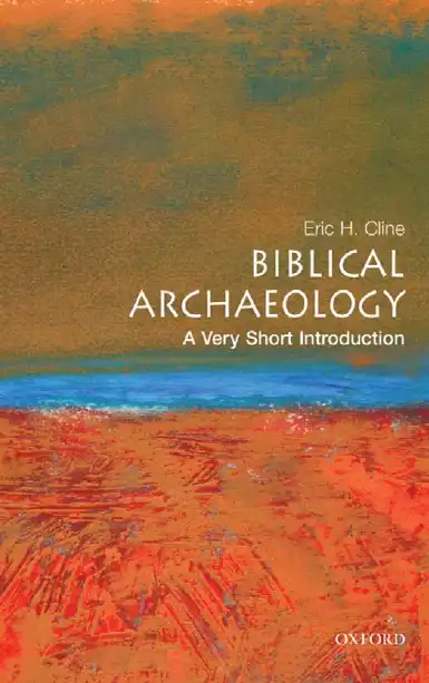 Biblical Archaeology: A Very Short Introduction — Eric H. Cline