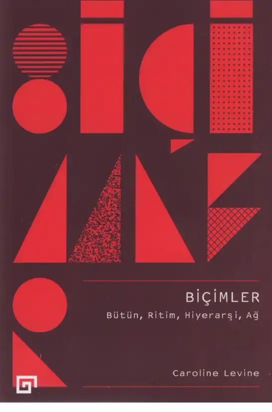 Biçimler: Bütün, Ritim, Hiyerarşi, Ağ — Caroline Levine