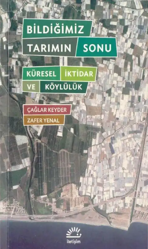 Bildiğimiz Tarımın Sonu — Çağlar Keyder, Zafer Yenal