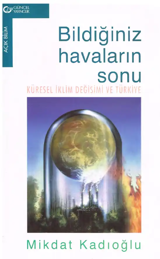 Bildiğiniz Havaların Sonu: Küresel İklim Değişikliği ve Türkiye — Mikdat Kadıoğlu