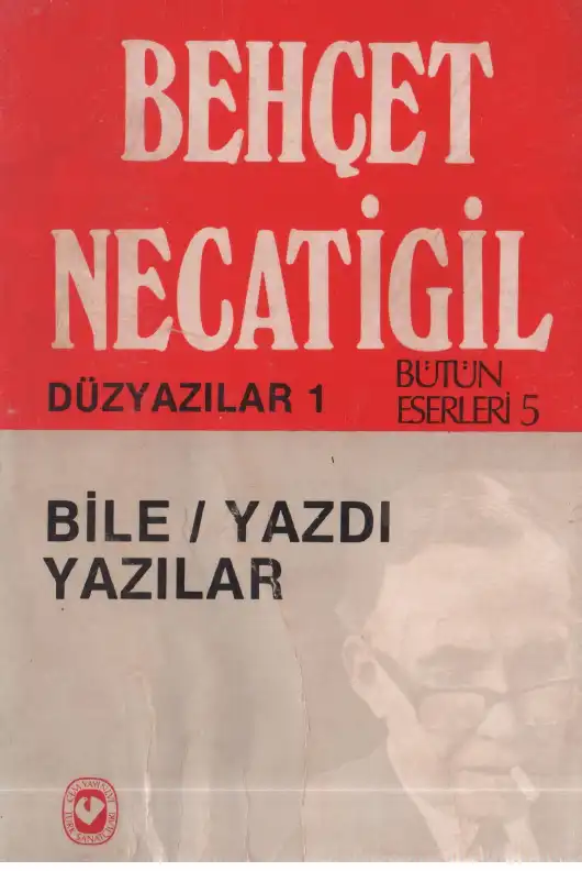 Bile/Yazdı Yazılar — Behçet Necatigil