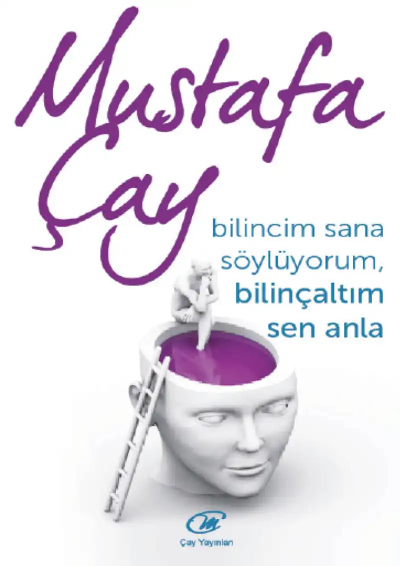 Bilincim Sana Söylüyorum Bilinçaltım Sen Anla — Mustafa Çay