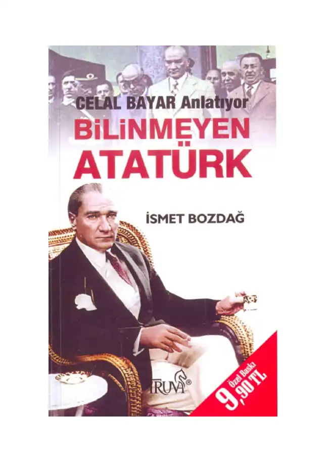 Bilinmeyen Atatürk Celal Bayar Anlatıyor — İsmet Bozdağ