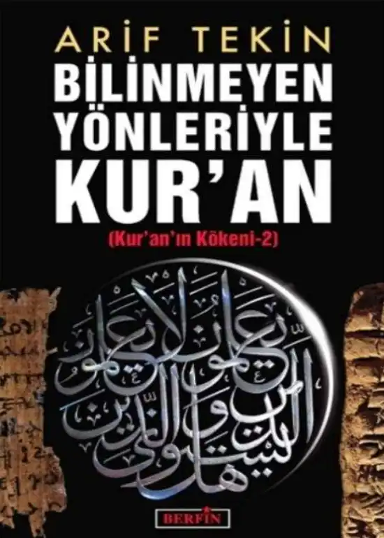 Bilinmeyen Yönleriyle Kur'an (Kur'an'ın Kökeni-2) — Arif Tekin