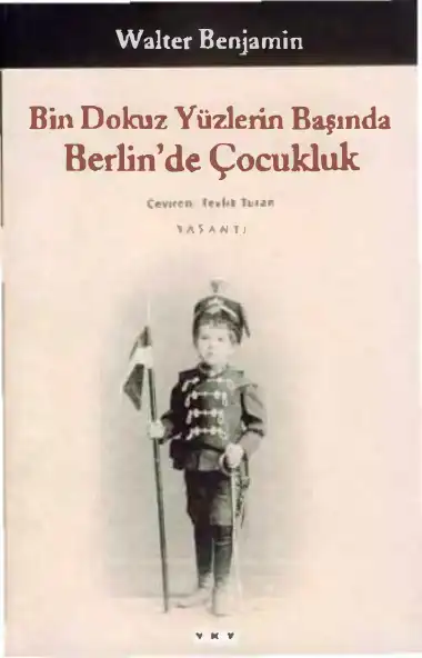 Bin Dokuz Yüzlerin Başında Berlin'de Çocukluk — Walter Benjamin