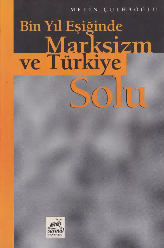 Bin Yıl Eşiğinde Marksizm ve Türkiye Solu — Metin Çulhaoğlu