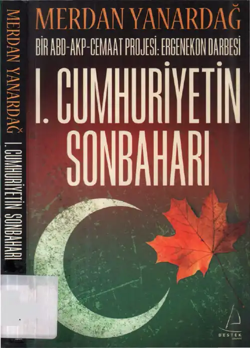 Bir ABD-AKP-Cemaat Projesi: Ergenekon Darbesi: 1. Cumhuriyetin Sonbaharı — Merdan Yanardağ