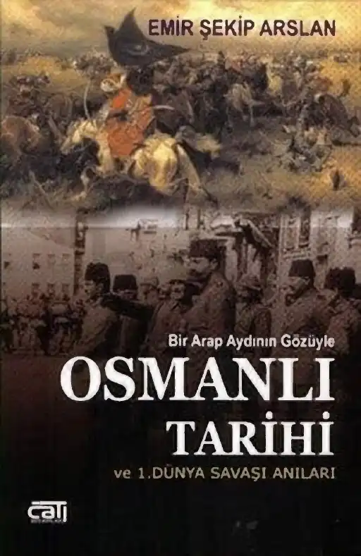 Bir Arap Aydının Gözüyle Osmanlı Tarihi ve 1. Dünya Savaşı Anıları — Emir Şekip Arslan