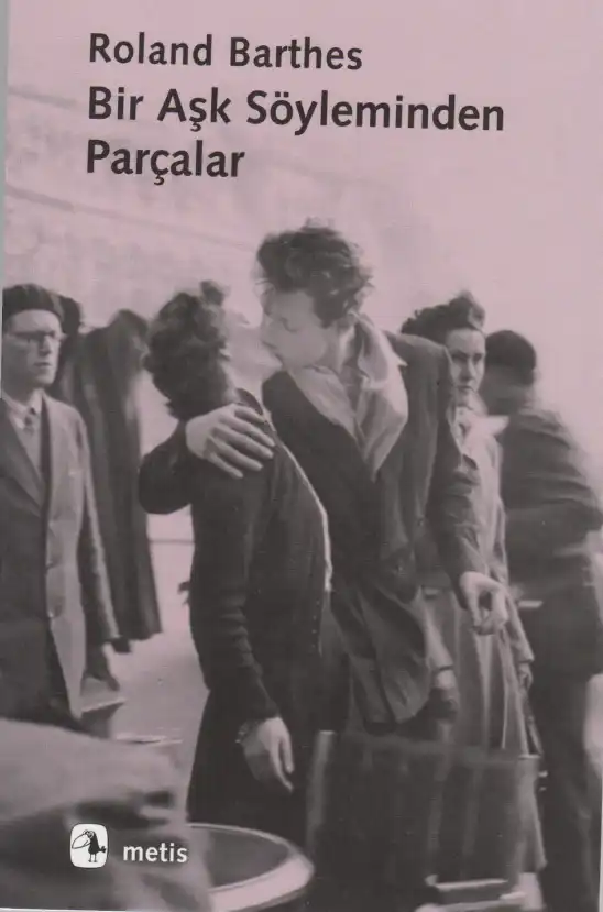 Bir Aşk Söyleminden Parçalar — Roland Barthes