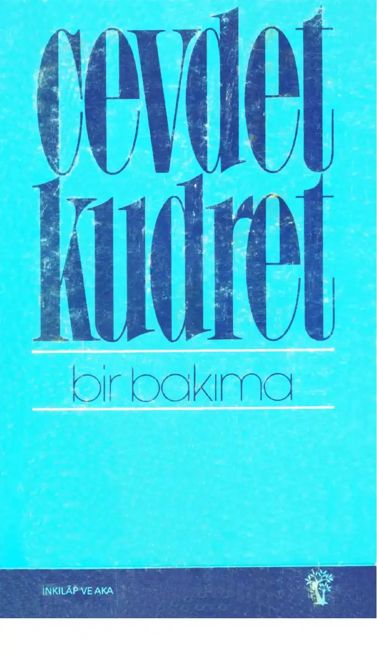 Bir Bakıma (Şiir Üzerine, Roman Üzerine, Oyun Üzerine, Kişiler Üzerine ve Çeşitli Konular Üzerine Denemeler) — Cevdet Kudret