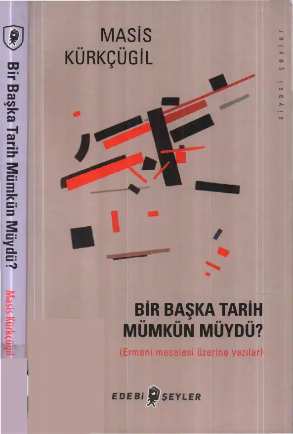 Bir Başka Tarih Mümkün Müydü? (Ermeni meselesi üzerine yazılar) — Masis Kürkçügil