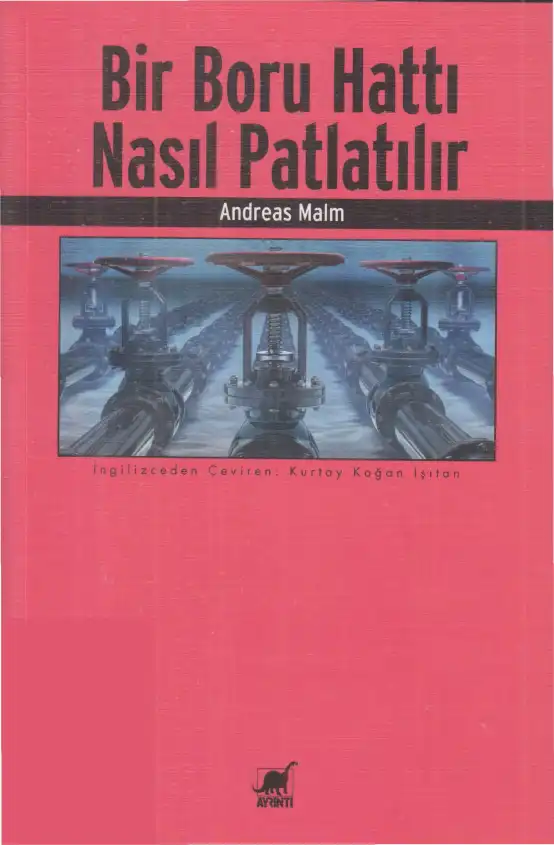 Bir Boru Hattı Nasıl Patlatılır — Andreas Malm