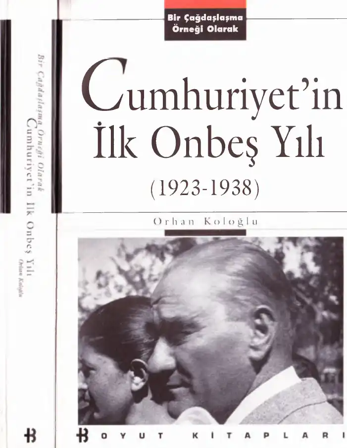 Bir Çağdaşlaşma Örneği Olarak Cumhuriyet'in İlk Onbeş Yılı (1923-1938) — Orhan Koloğlu