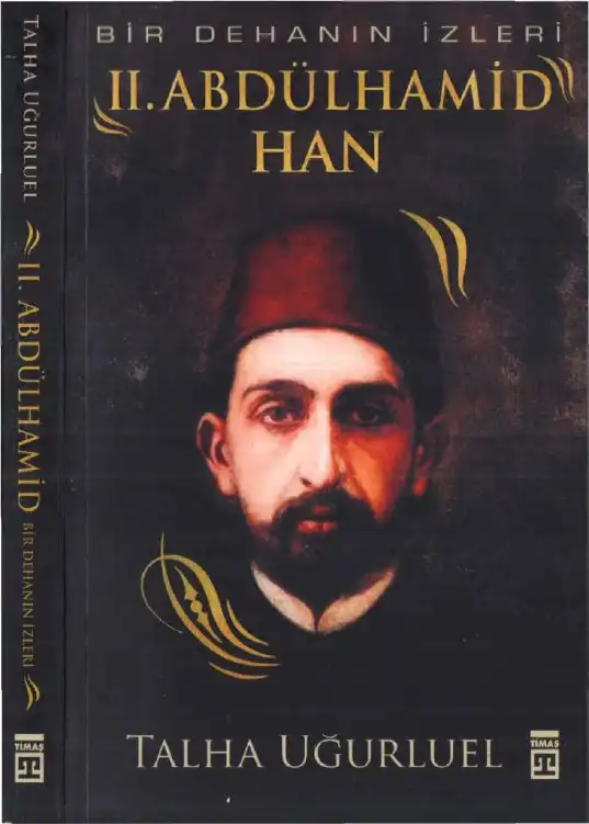 Bir Dehanın İzleri: II. Abdülhamid Han — Talha Uğurluel