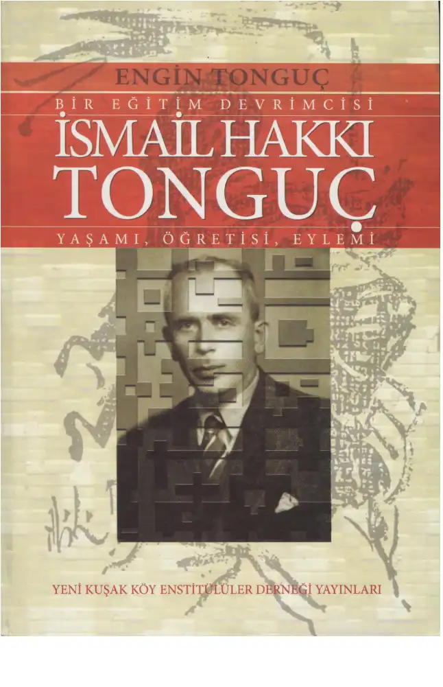Bir Eğitim Devrimcisi İsmail Hakkı Tonguç (Yaşamı, Öğretisi, Eylemi) — Engin Tonguç