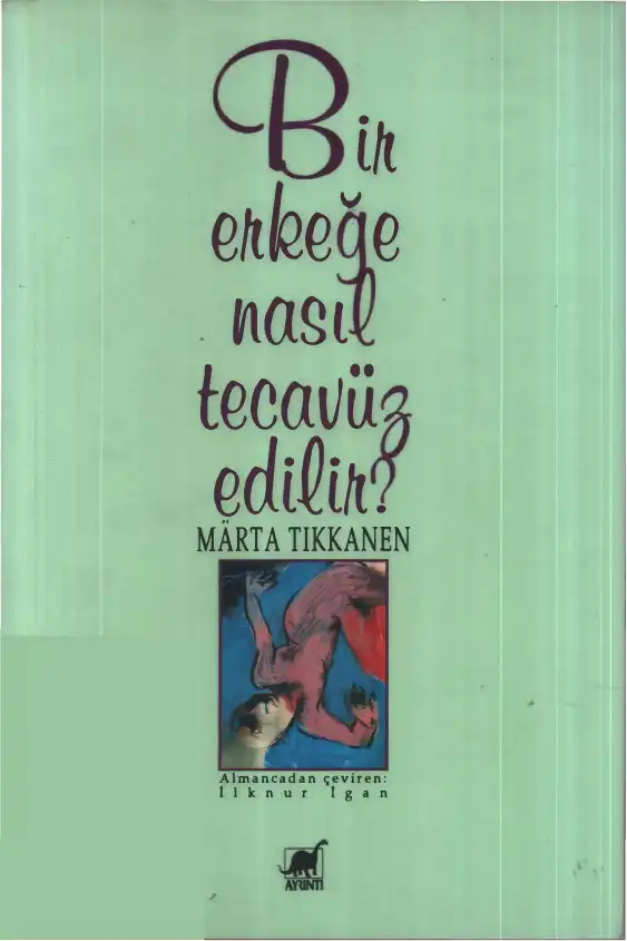 Bir Erkeğe Nasıl Tecavüz Edilir? — Marta Tikkanen