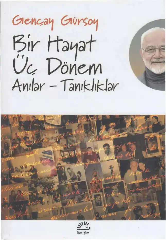 Bir Hayat Üç Dönem: Anılar Tanıklıklar — Gençay Gürsoy
