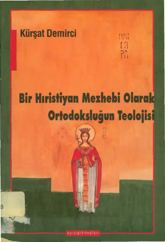 Bir Hıristiyan Mezhebi Olarak Ortodoksluğun Teolojisi — Kürşat Demirci