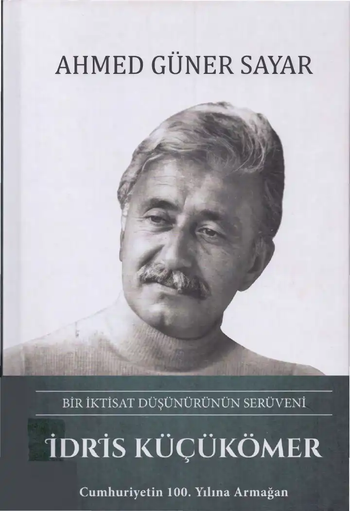 Bir İktisat Düşünürünün Serüveni İdris Küçükömer — Ahmed Güner Sayar