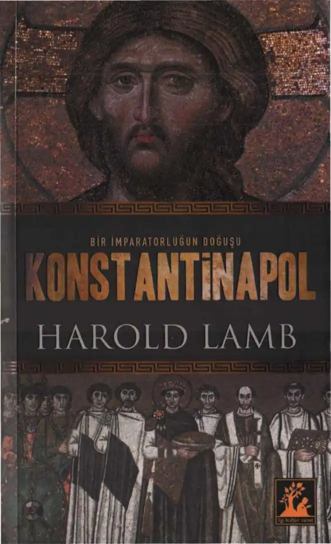 Bir İmparatorluğun Doğuşu Konstantinapol — Harold Lamb