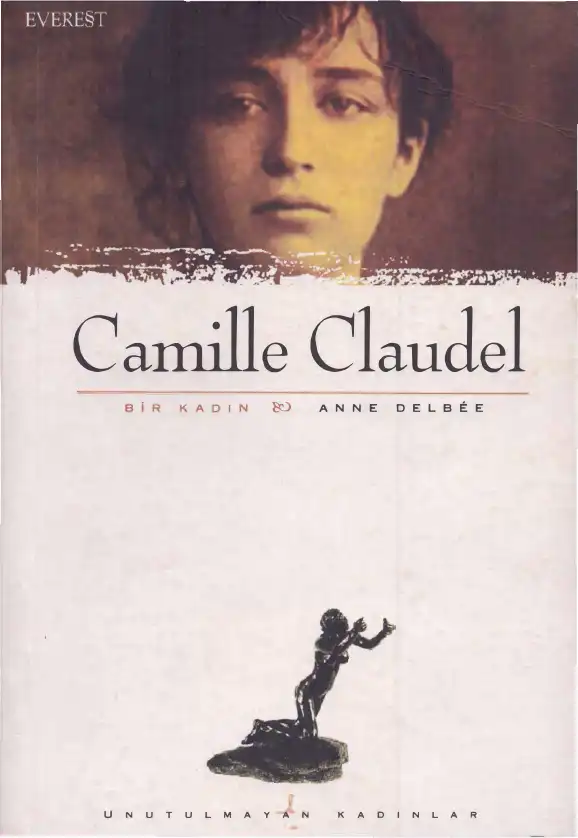 Bir Kadın: Camille Claudel — Anne Delbee